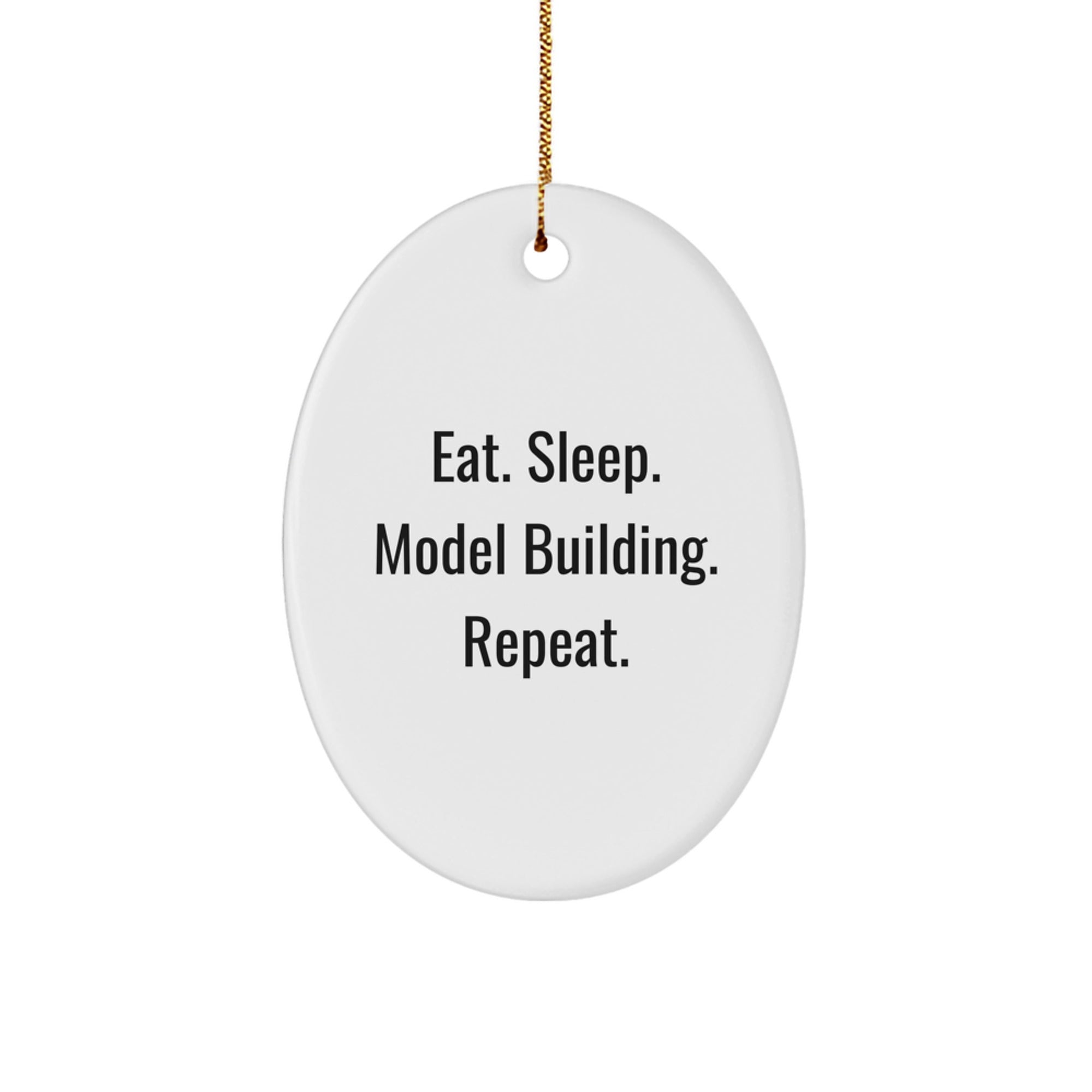 Model Building Oval Ornament Gifts from Friends for Christmas - Eat. Sleep. Model Building. Repeat. - Durable MDF Material, High-Gloss Finish, and Vibrant Colors - Image 1