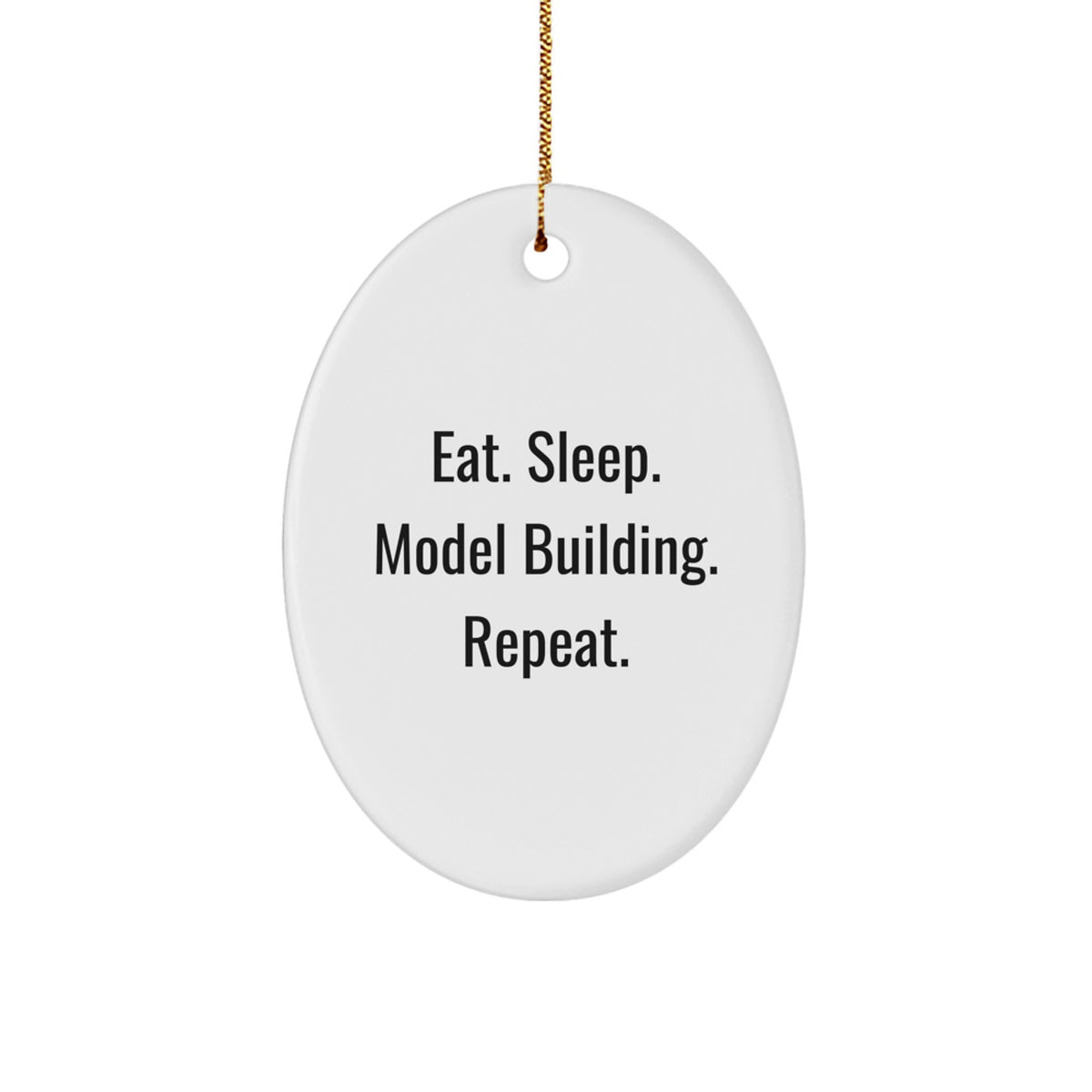 Model Building Oval Ornament Gifts from Friends for Christmas - Eat. Sleep. Model Building. Repeat. - Durable MDF Material, High-Gloss Finish, and Vibrant Colors - Image 1