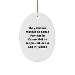 Funny Mother Gifts from Men - Oval Ornament with Quote 'They Call Me Mother Because Partner In Crime Makes Me Sound Like A Bad Influence' for Christmas - Image 1