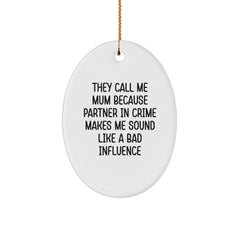 Funny Mum Gifts Oval Ornament - 'They Call Me Mum Because Partner In Crime Makes Me Sound Like A Bad Influence' - Christmas Unique Gifts from Family - Image 1