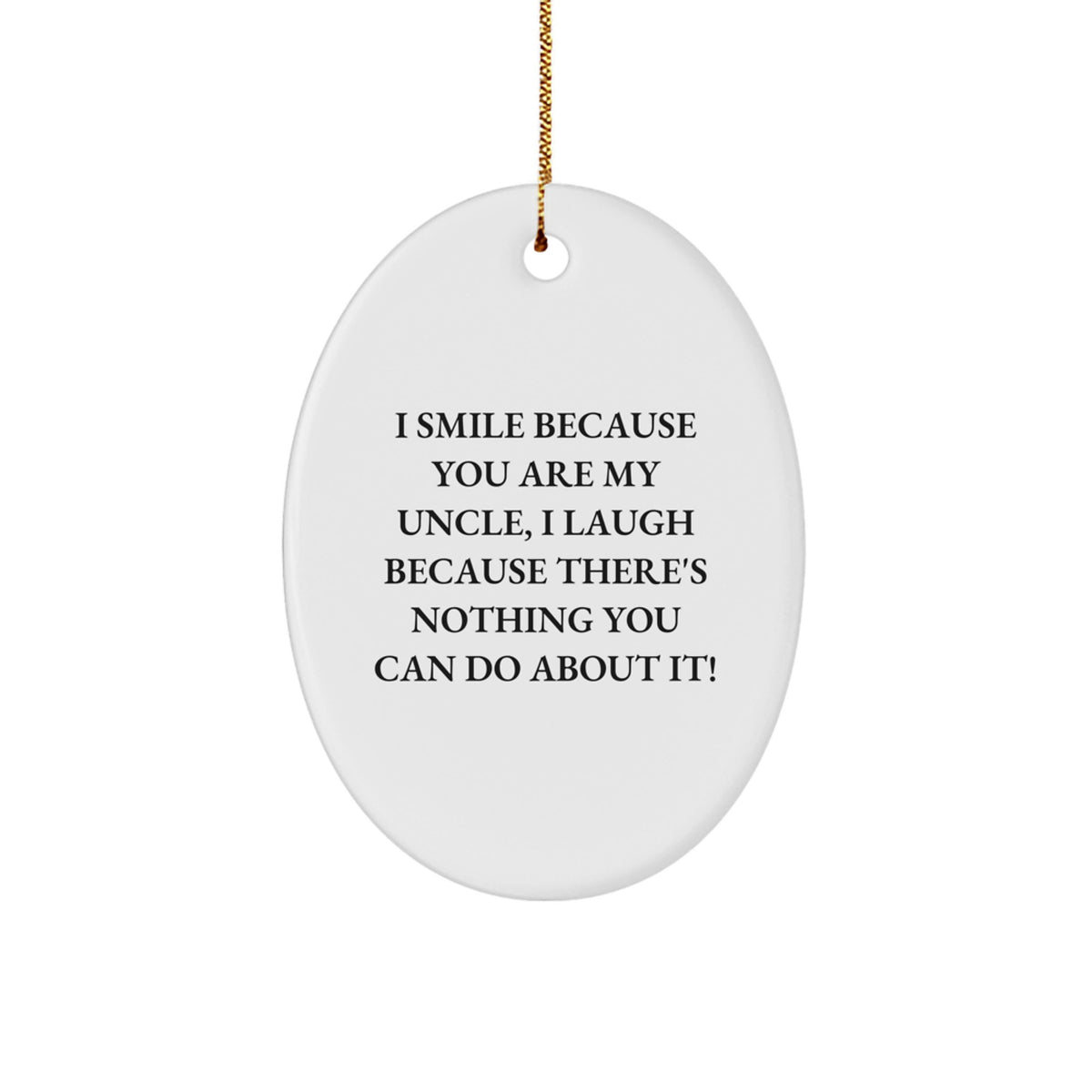 Funny Uncle Gifts from Family, Unique Oval Ornament for Uncle, I Smile Because You Are My Uncle, Perfect Christmas Unique Gift for Men - Image 1