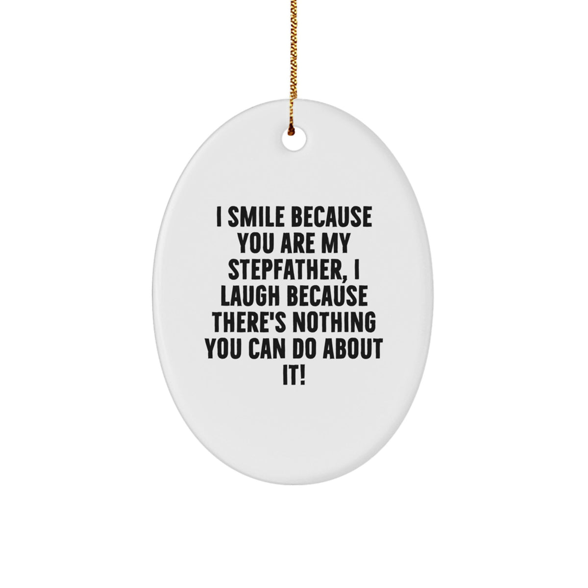 Funny Stepfather Gifts, I Smile Because You Are My Stepfather, Oval Ornament for Christmas, Gifts from Family to Stepfather, Stepfather Appreciation - Image 1