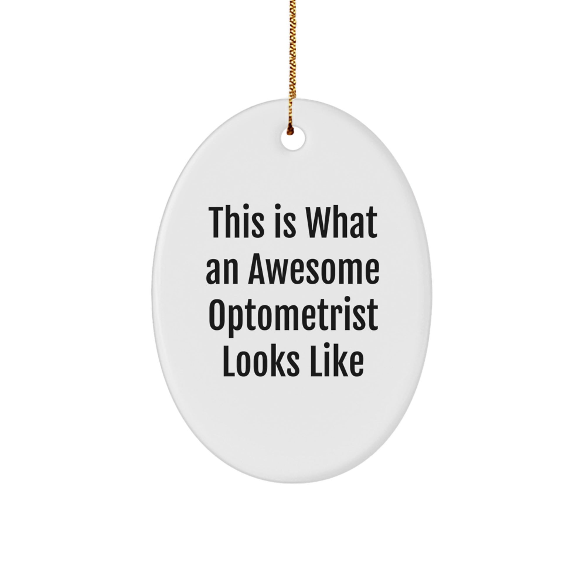 Funny Optometrist Gifts from Friends - This Is What An Awesome Optometrist Looks Like, Oval Ornament for Christmas, Gifts for Optometrist - Image 1