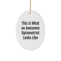 Funny Optometrist Gifts from Friends - This Is What An Awesome Optometrist Looks Like, Oval Ornament for Christmas, Gifts for Optometrist - Image 1