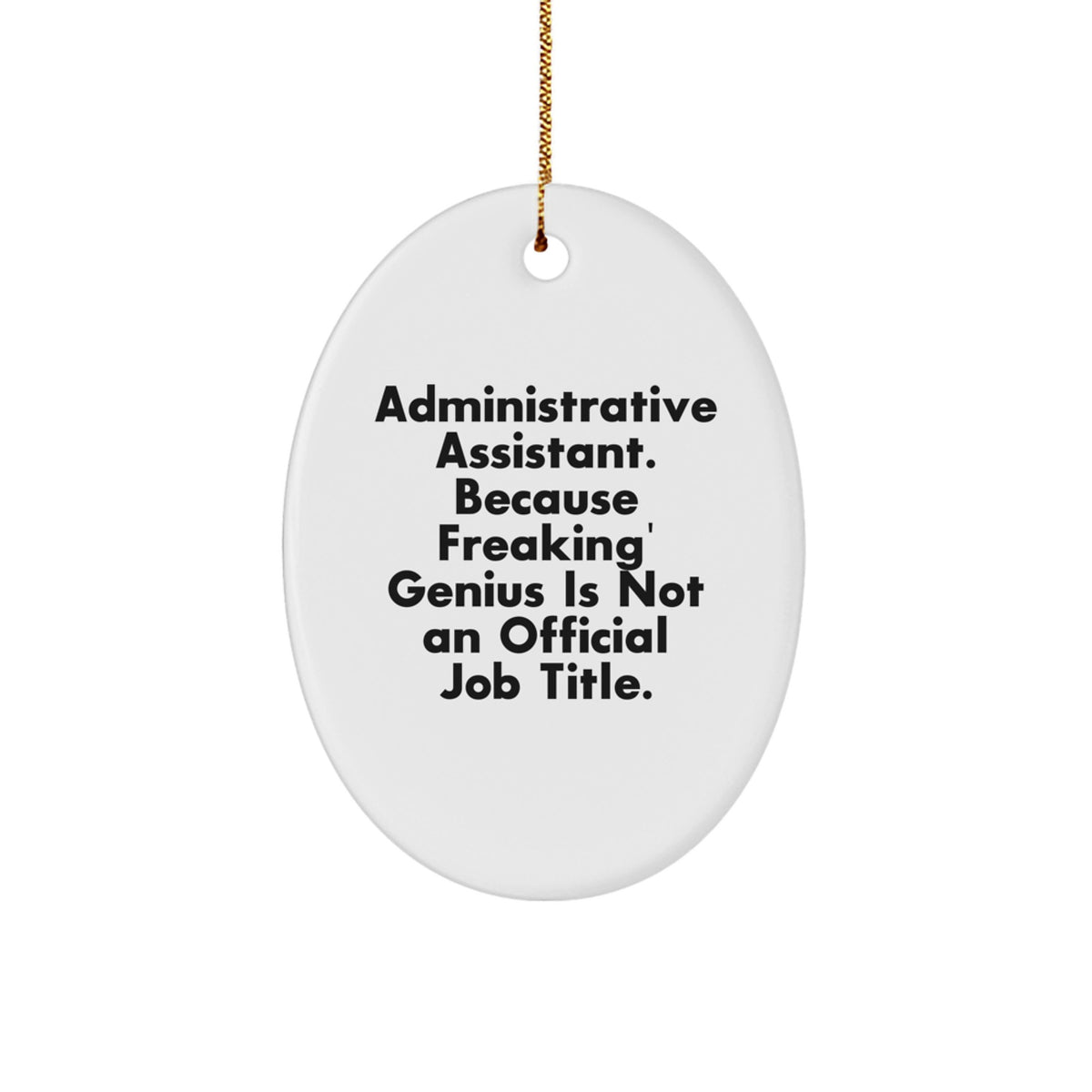 Funny Administrative Assistant Gifts Oval Ornament White Unique Gifts from Friends for Administrative Assistant Christmas Unique Gifts - Image 1