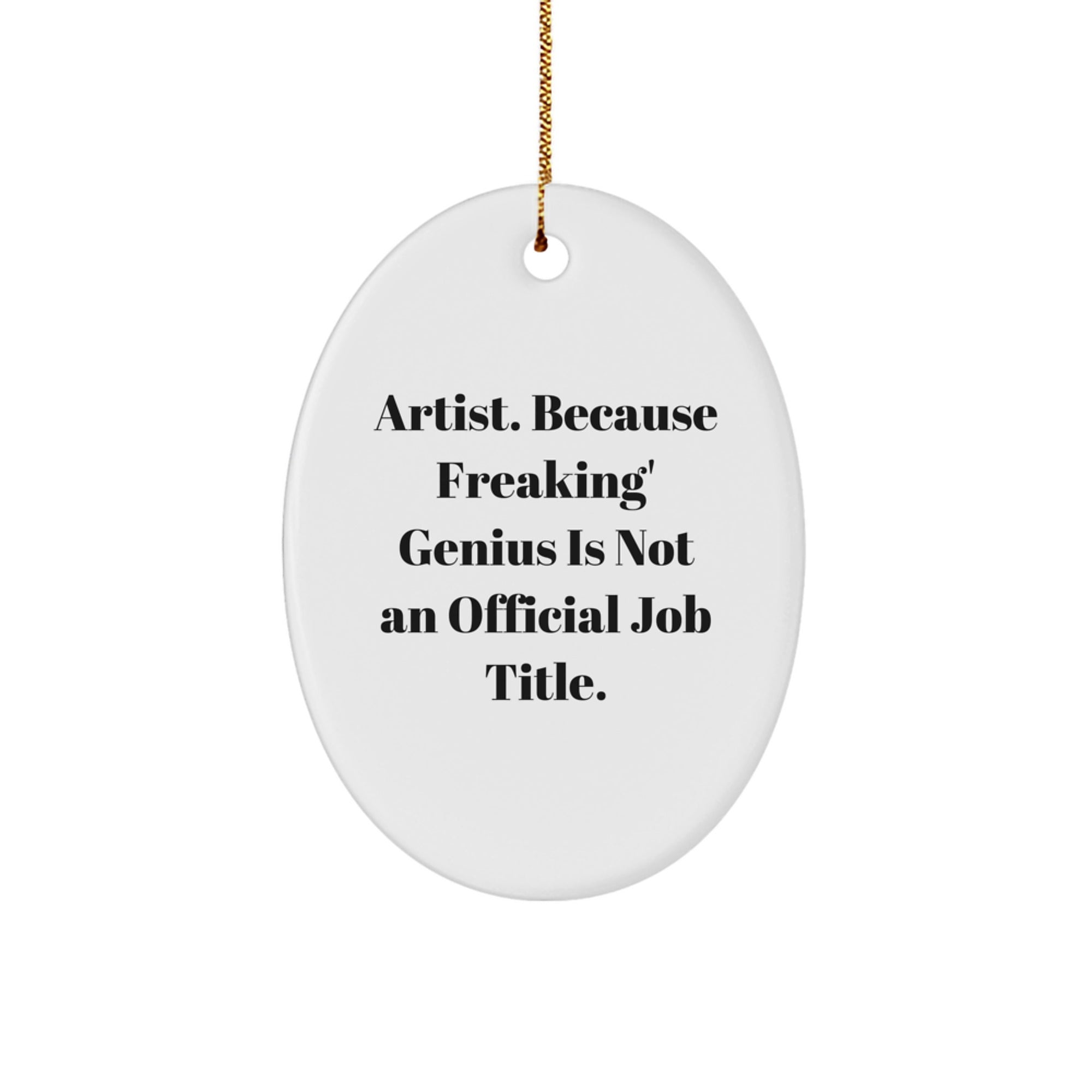 Funny Artist Quotes Oval Ornaments Gifts from Men to Artists for Christmas Unique Presents - Image 1
