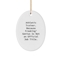 Funny Athletic Trainer Gifts for Men, Oval Ornament, 'Athletic Trainer. Because Freaking' genius Is Not An Official Job Title.', Christmas Unique Decorations from Friends - Image 1