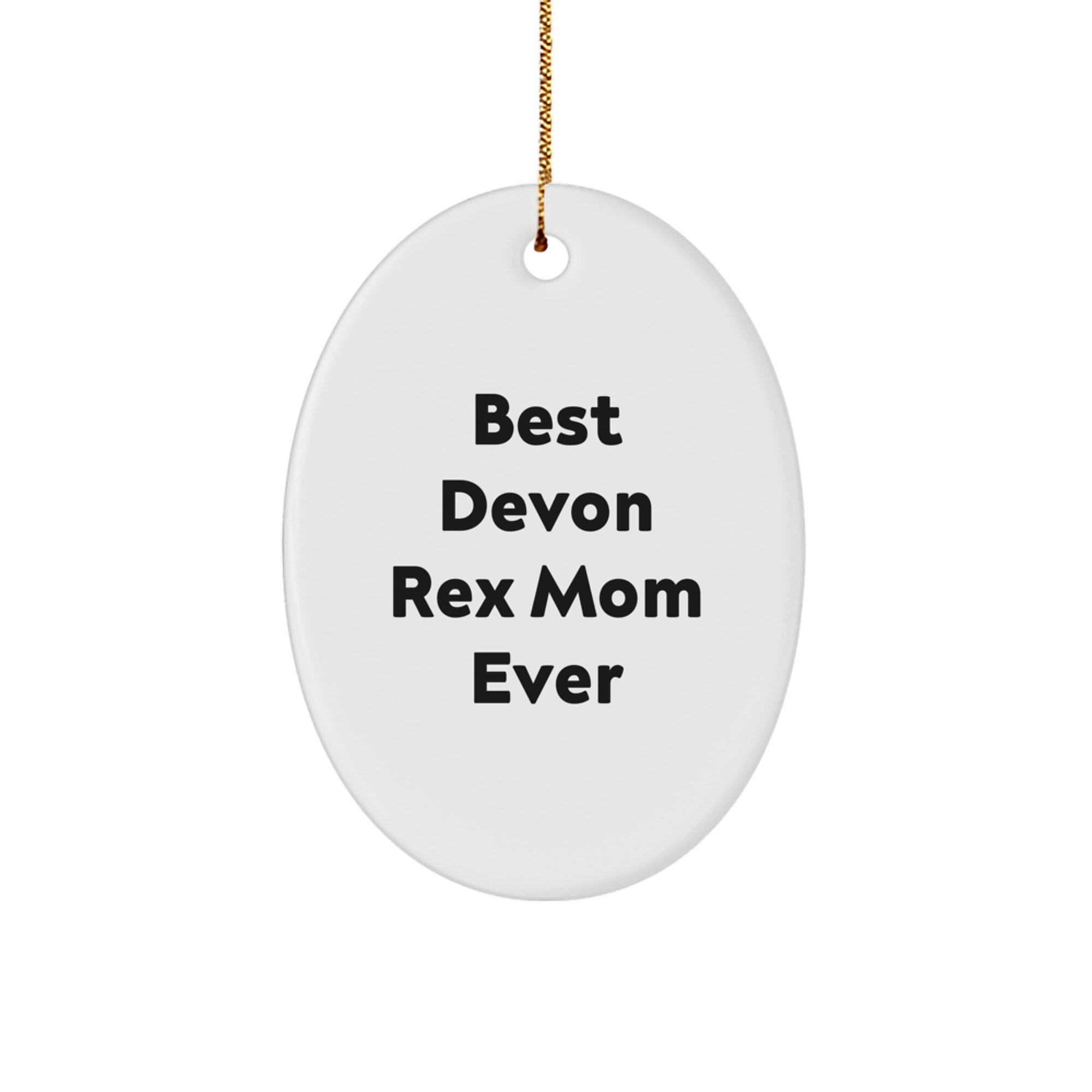 Devon Rex Cat Lover Gifts from Friends, Funny Quote Ornaments, Christmas Oval Decorations, Best Mom Ever, Unique Gifts for Cat Enthusiasts, Gifts from Coworkers - Image 1