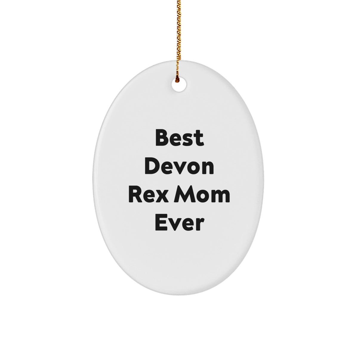 Devon Rex Cat Lover Gifts from Friends, Funny Quote Ornaments, Christmas Oval Decorations, Best Mom Ever, Unique Gifts for Cat Enthusiasts, Gifts from Coworkers - Image 1