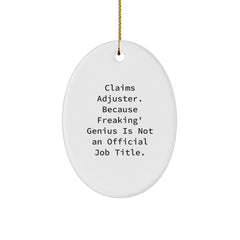 Funny Claims Adjuster Oval Ornament Gifts from Friends and Family for Men and Women Who Say 'Claims Adjuster. Because Freaking' genius Is Not An Official Job Title.' - Image 1