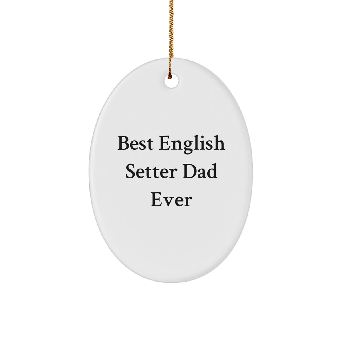 English Setter Dad Ever Funny Oval Ornament Gifts from Family to English Setter Dog - Image 1