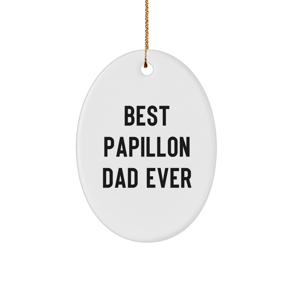 Papillon Dog Dad Gifts for Christmas - Funny 'Best Papillon Dad Ever' Oval Ornament for Men, Women, Friends, Coworkers, Family - Image 1