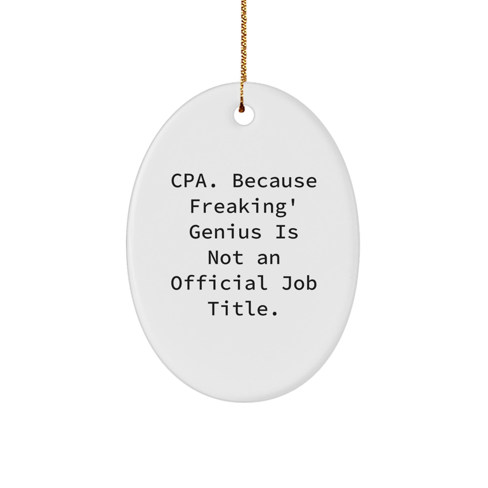 Funny CPA Gifts for Friends - Oval Ornament, 'Cpa. Because Freaking' genius Is Not An Official Job Title.', Christmas Unique Gifts - Image 1