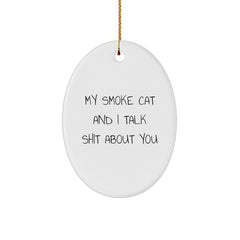 Funny Smoke Cat Gifts for Friends and Family - 'My Smoke Cat And I Talk Shit About You' Oval Ornament, White Christmas Unique Gifts from Friends - Image 1