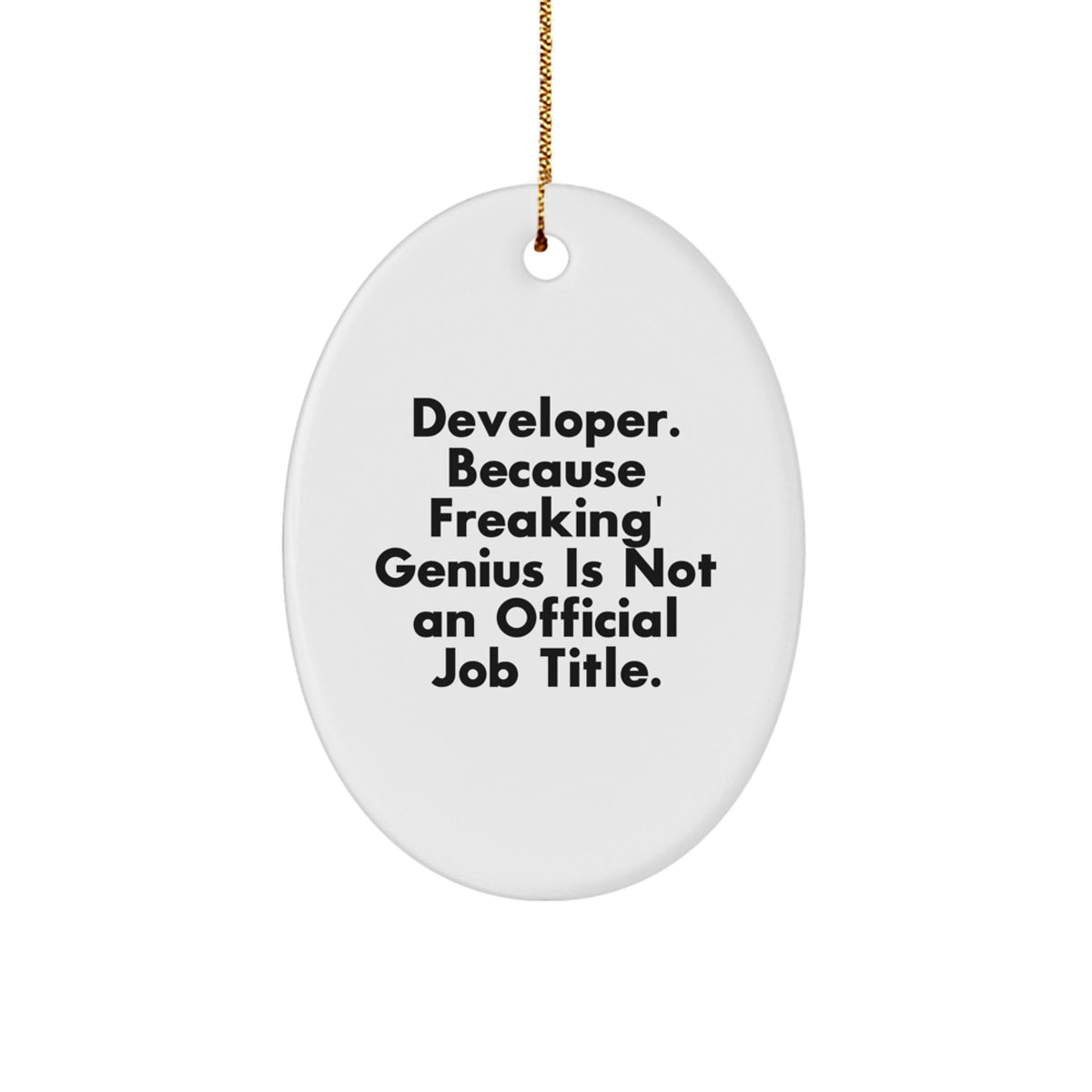 Funny Developer Gifts Oval Ornament, 'Developer. Because Freaking' genius Is Not An Official Job Title.' Christmas Unique Gift for Men, Women, Friends, Coworkers, Family - Image 1