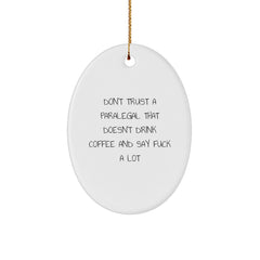 Funny Paralegal Gifts Paralegal Oval Ornament with Don't Trust A Paralegal That Doesn't Drink Coffee And Say F--k A Lot Quote for Christmas - Image 1