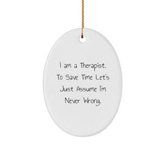 Funny Therapist Gifts from Friends and Family - Oval Ornament, I'm Never Wrong Christmas Unique Gift for Therapist - Image 1