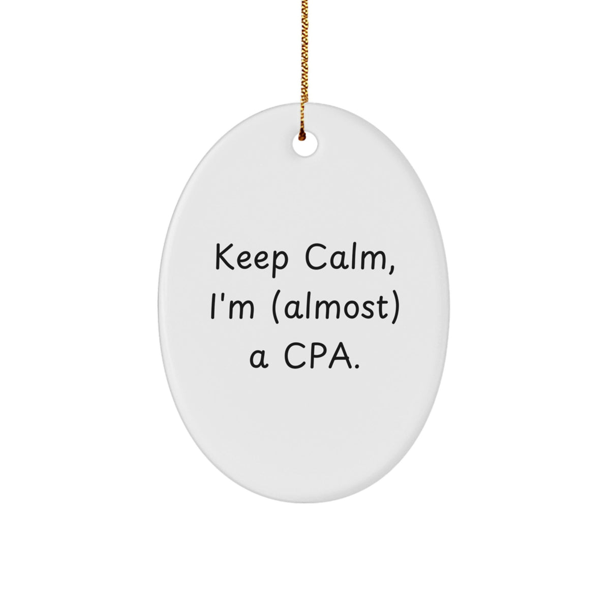 CPA Gifts from Friends, Funny Keep Calm Oval Ornament for Christmas, I'm (almost) A CPA. - Image 1