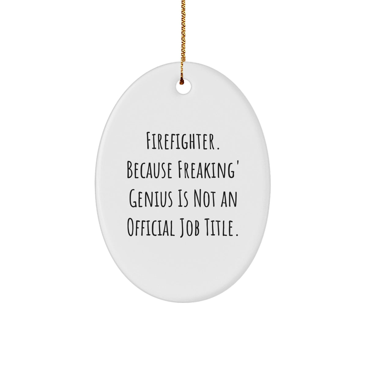 Funny Firefighter Gifts from Men to Firefighter Friends - Oval Ornament, Unique Christmas Unique Gifts for Firefighter Loved Ones - Inspirational Quote - Image 1