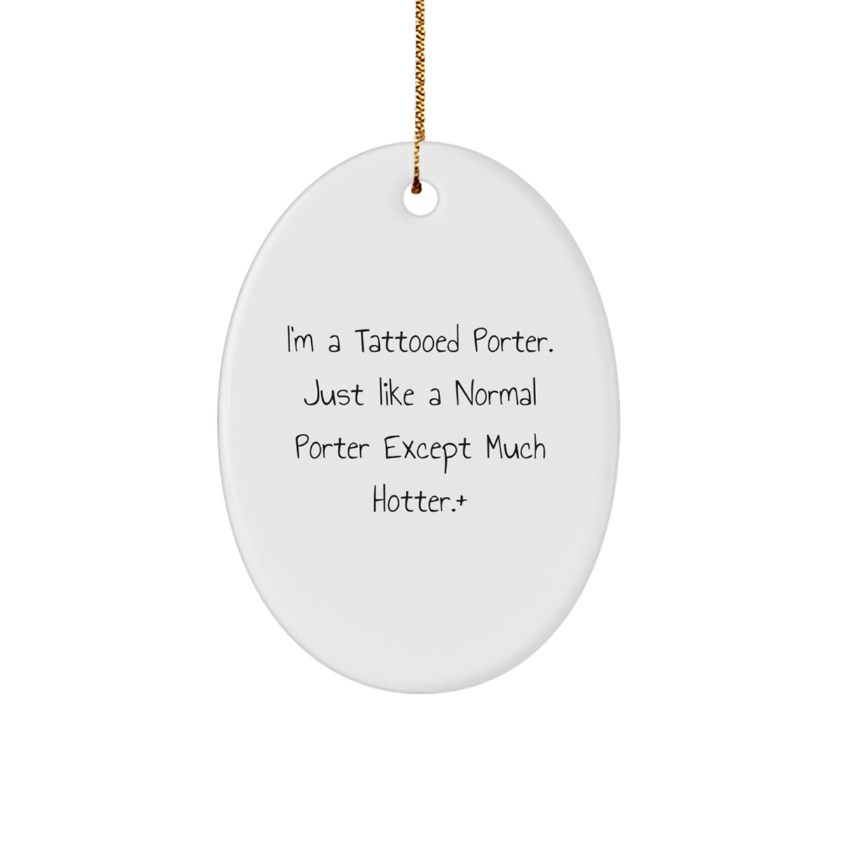 Funny I'm A Tattooed Porter Gifts for Porter Oval Ornament from Friends and Family, Hot Christmas Decorations - Image 1