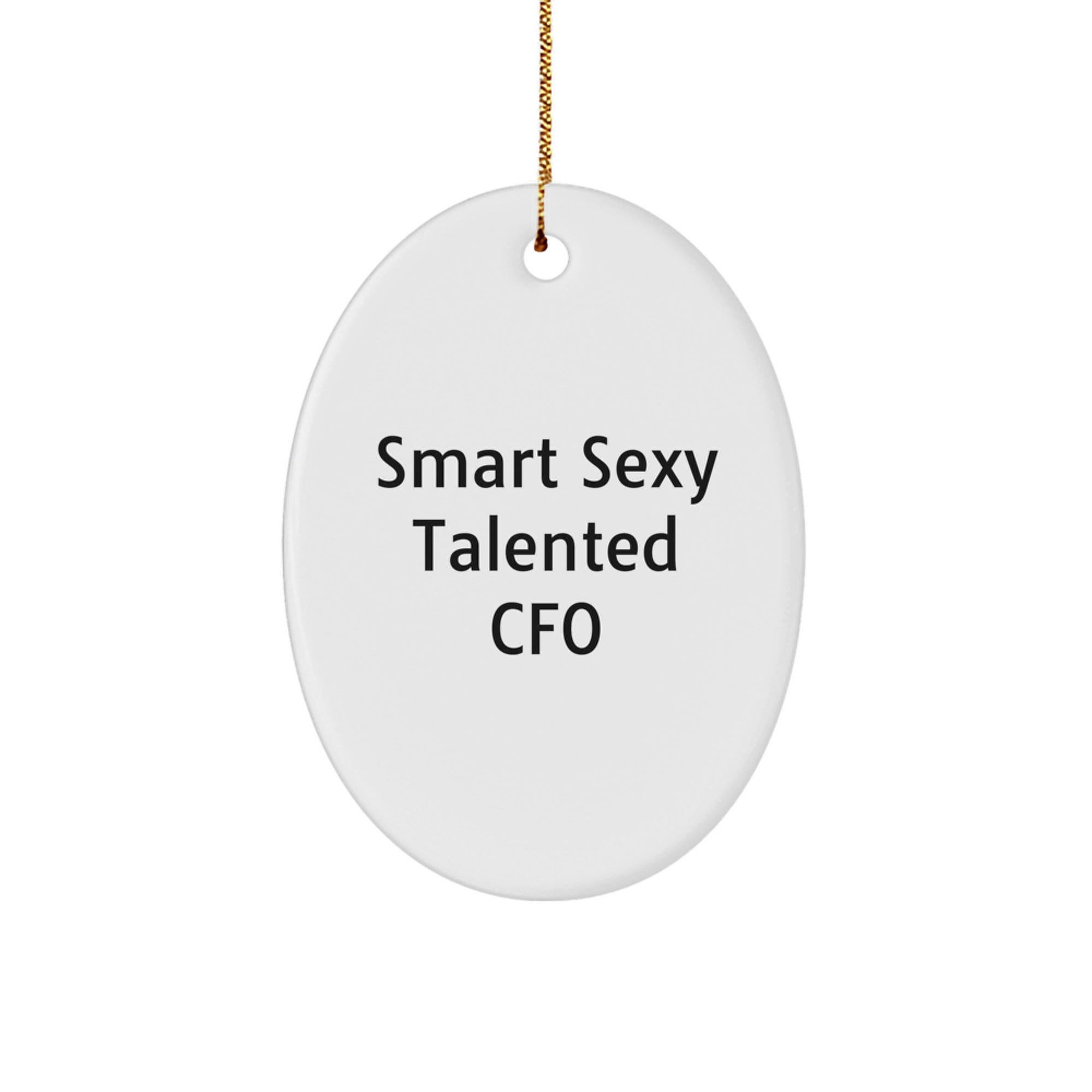 Smart Sexy Talented CFO Oval Ornament, Gifts from Friends, Family, or Coworkers, 'Smart Sexy Talented Cfo' Quote, Christmas Unique Gifts for CFO, CFO Gifts - Image 1