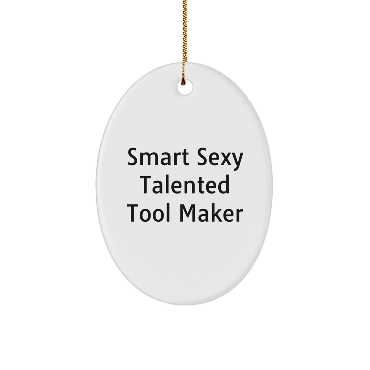 Sexy Talented Tool Maker Gifts from Friends - Funny Oval Ornament for Christmas - Image 1