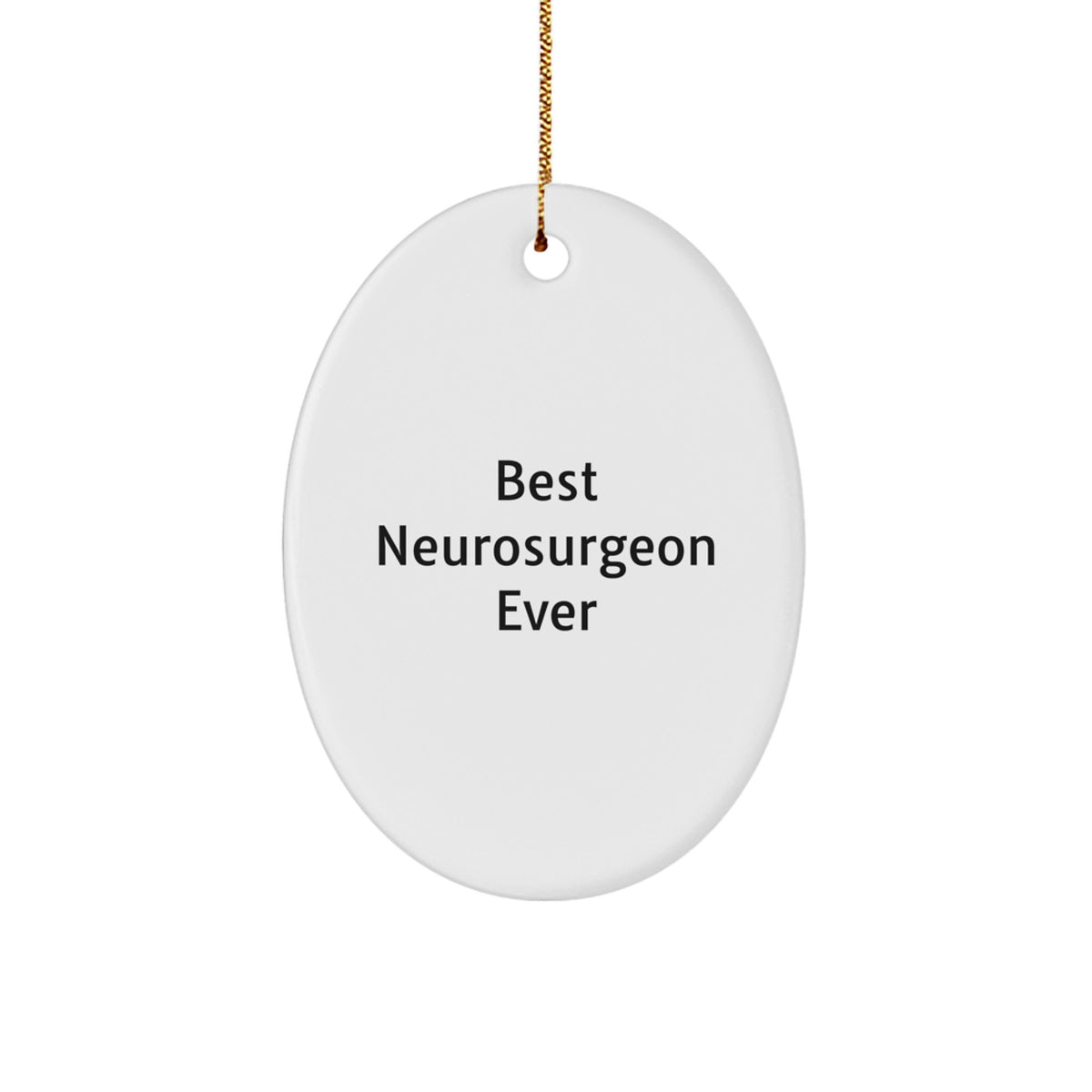 Funny Neurosurgeon Gifts from Friends for Best Neurosurgeon Ever Oval Ornament, Perfect for Christmas - Image 1