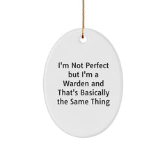 Warden's Humorous Gift Ideas - 'I'm Not Perfect But I'm A Warden And That's Basically The Same Thing' Oval Ornament for Friends, Family, or Coworkers - Image 1