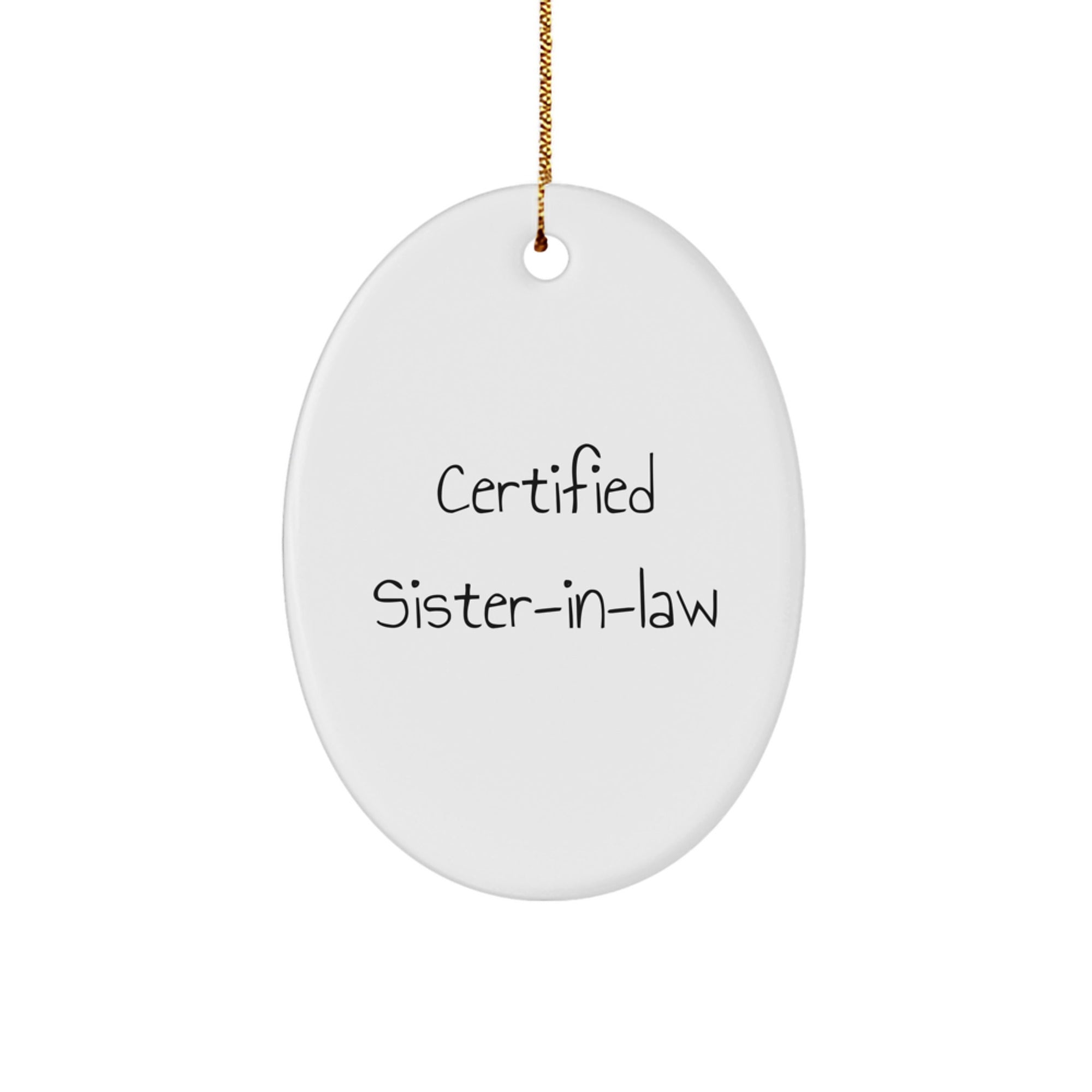 Funny Sister-in-law Gifts from Men, Women, Friends, Coworkers, Family - 'Certified Sister-in-law' Oval Ornament for Christmas Unique Gifts - Image 1
