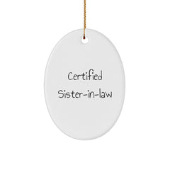 Funny Sister-in-law Gifts from Men, Women, Friends, Coworkers, Family - 'Certified Sister-in-law' Oval Ornament for Christmas Unique Gifts - Image 1