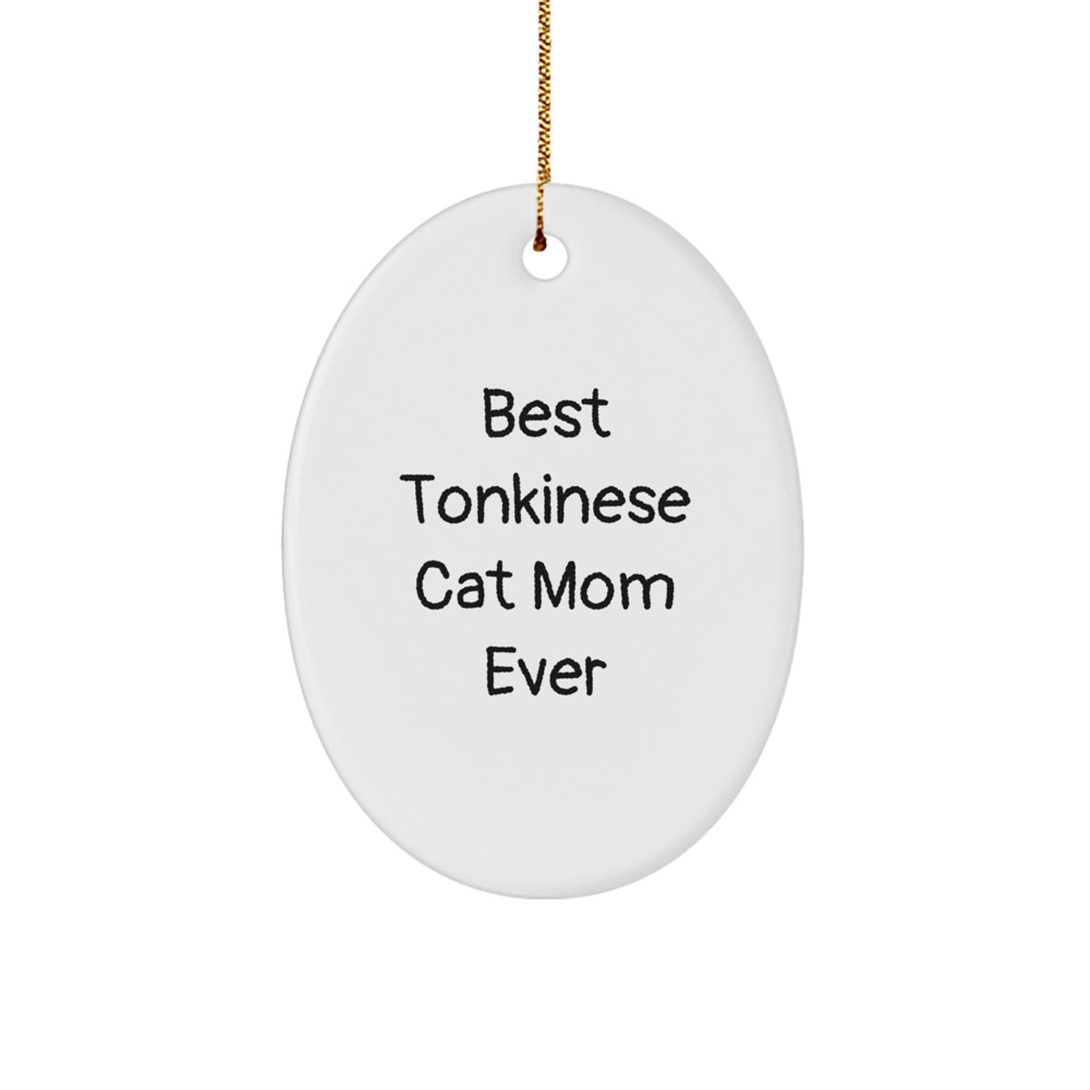 Funny Tonkinese Cat Mom Gifts, Oval Ornament for Christmas, 'Best Tonkinese Cat Mom Ever' Quote, Gifts from Mom to Tonkinese Cat Lover - Image 1