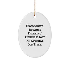 Funny Oncologist Gifts from Friends for Christmas Oval Ornament with 'Oncologist. Because Freaking' genius Is Not An Official Job Title.' Quote - Image 1