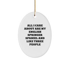 Funny English Springer Spaniel Dog Ornaments, Gifts from Friends for Dog Lovers, 'All I Care About Are My English Springer Spaniel And Like Three People' Oval Decorations for Christmas - Image 1
