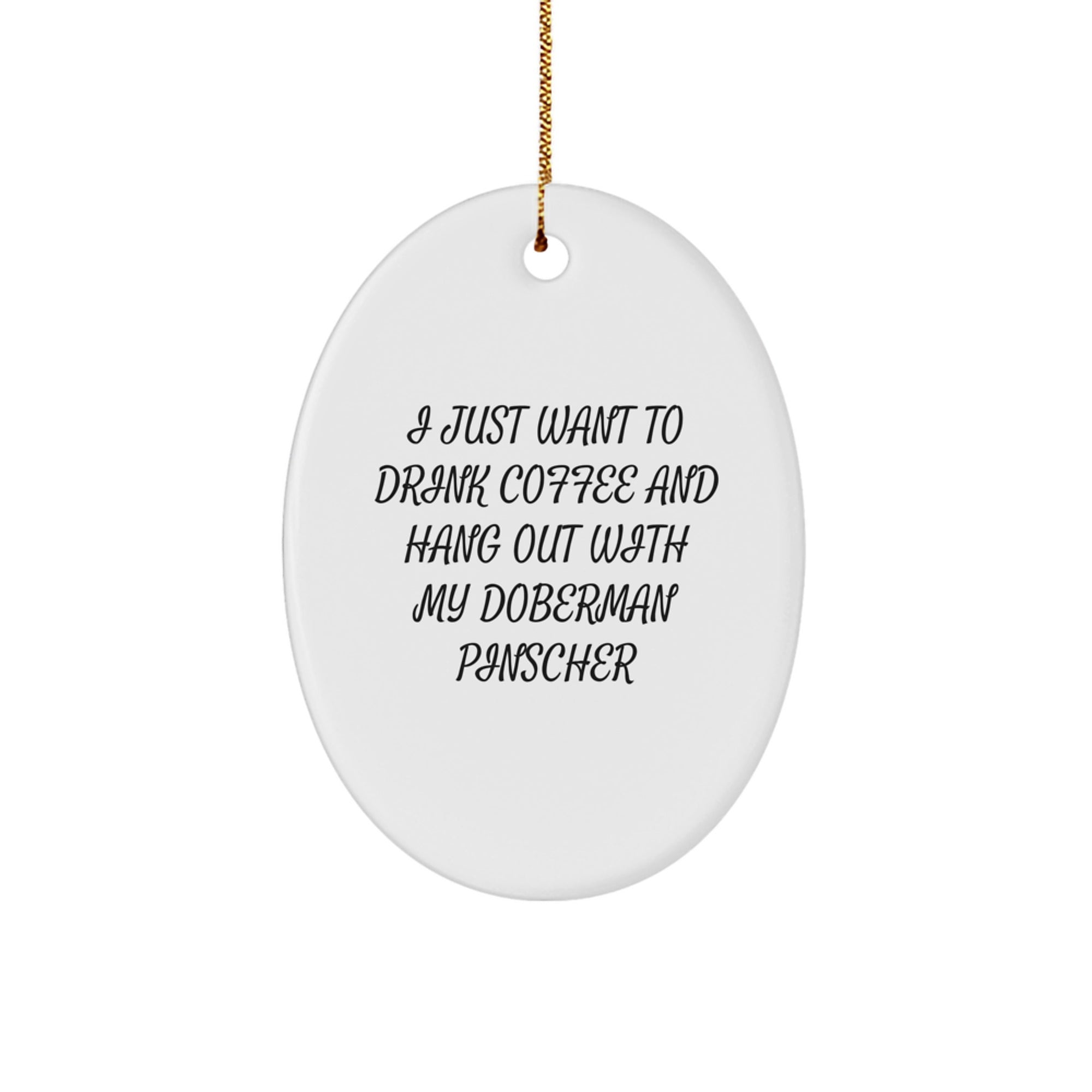 Doberman Pinscher Dog Lovers' Christmas Unique Gift Ideas - Oval Ornament, Funny Quote, Gifts from Family, for Home Decor - Image 1