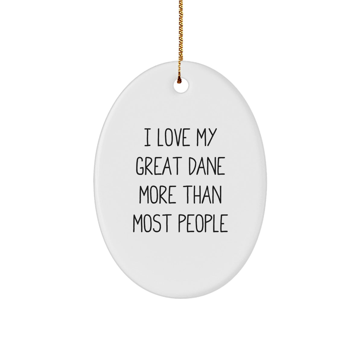 Funny Great Dane Dog Oval Ornament Gifts from Friends and Family for Christmas - I Love My Great Dane More Than Most People - Image 1