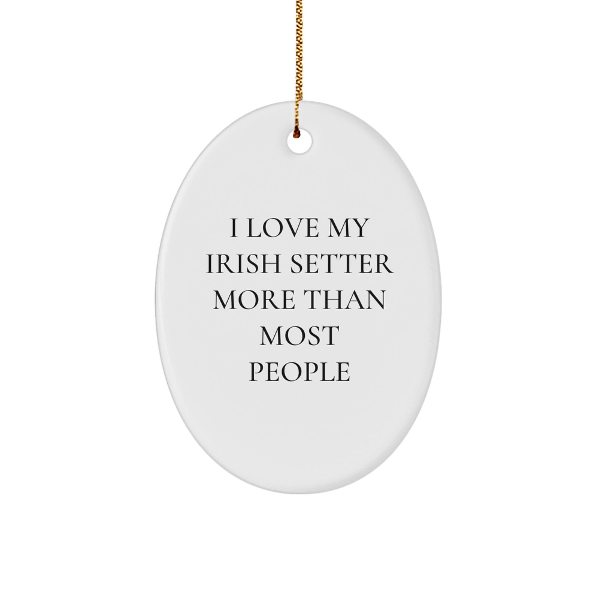 Irish Setter Dog Gifts from Men for Women Friends Family Christmas Decorations Oval Ornament I Love My Irish Setter More Than Most People - Image 1