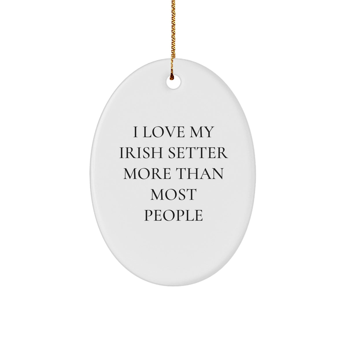 Irish Setter Dog Gifts from Men for Women Friends Family Christmas Decorations Oval Ornament I Love My Irish Setter More Than Most People - Image 1