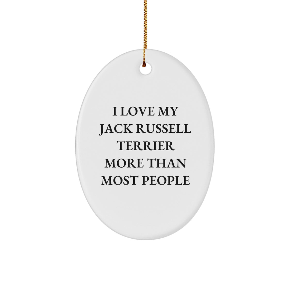 Funny Jack Russell Terrier Dog Christmas Unique Gifts from Mom for Jack Russell Terrier Dog Lover Oval Ornament, 'I Love My Jack Russell Terrier More Than Most People' Decoration - Image 1