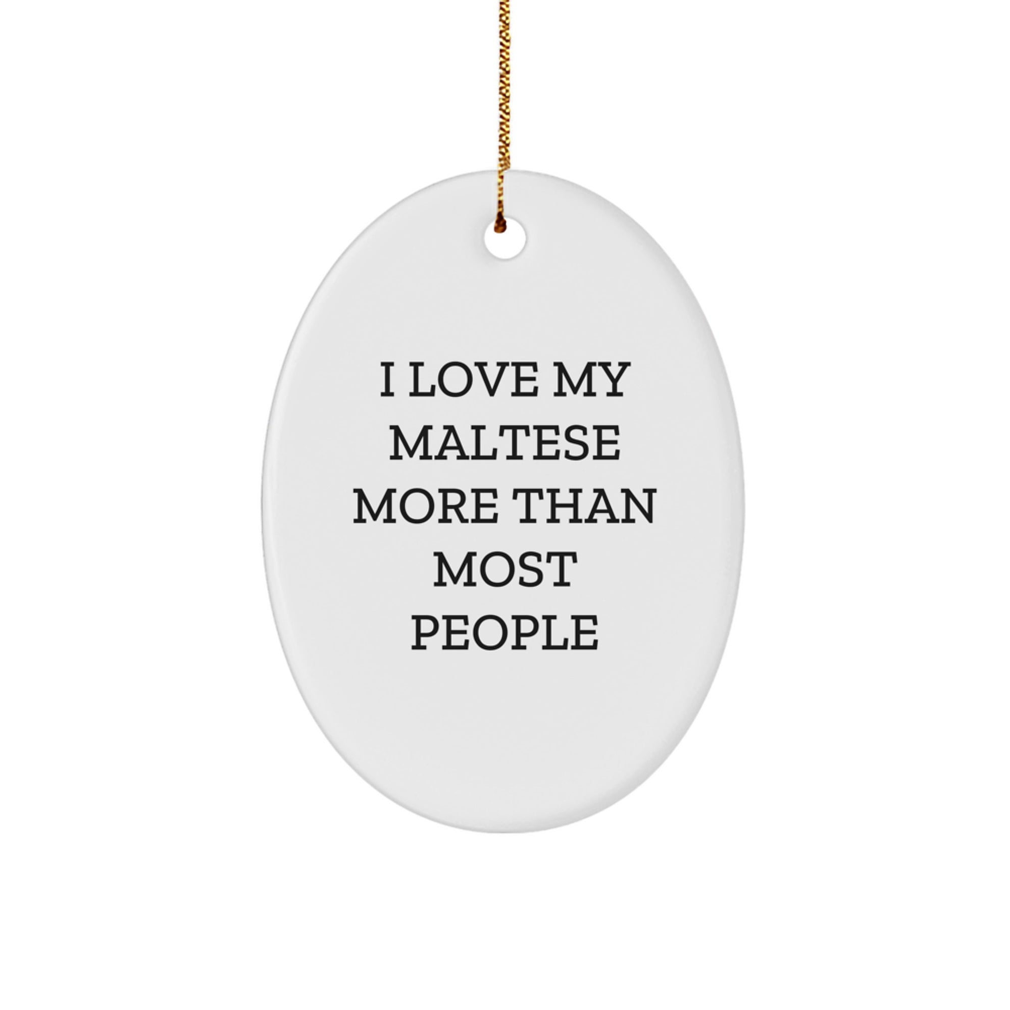 Funny Maltese Dog Gifts for Women - I Love My Maltese More Than Most People Oval Ornament, Christmas Unique Gifts from Friends and Family - Image 1