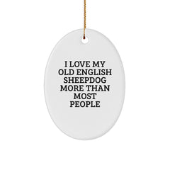 Old English SheepDog Oval Ornament Funny Quote Gifts from Men to Women, Christmas Unique Gifts for Old English SheepDog Lovers, I Love My Old English Sheepdog More Than Most People - Image 1