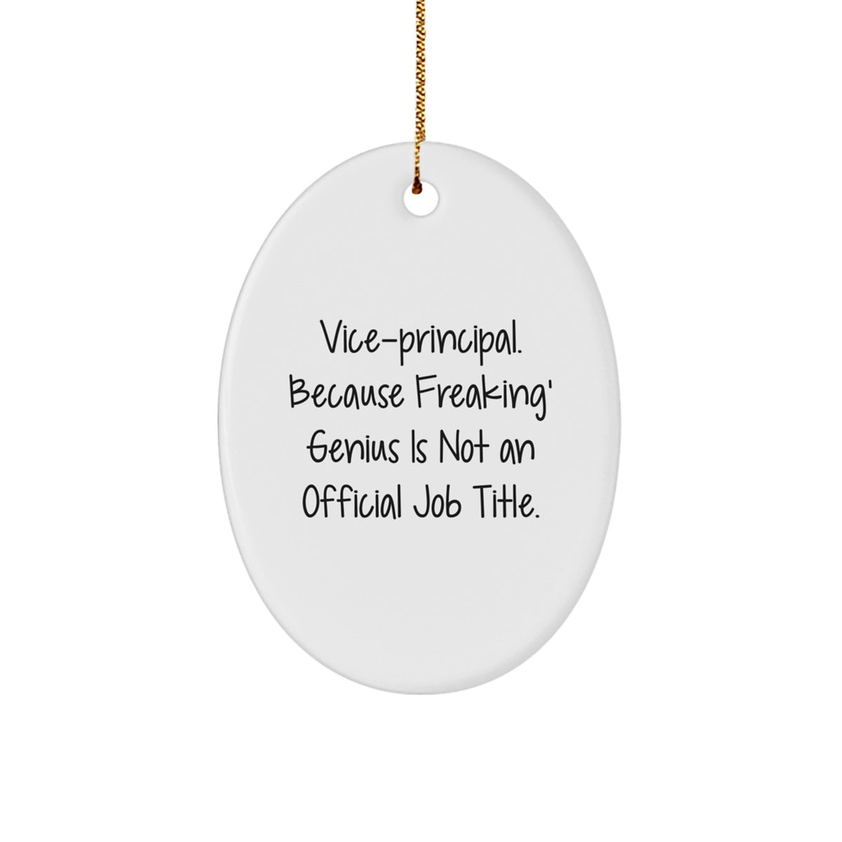 Funny Vice-principal Gifts for Men, Unique Oval Ornament, 'Vice-principal. Because Freaking' genius Is Not An Official Job Title.' - Image 1