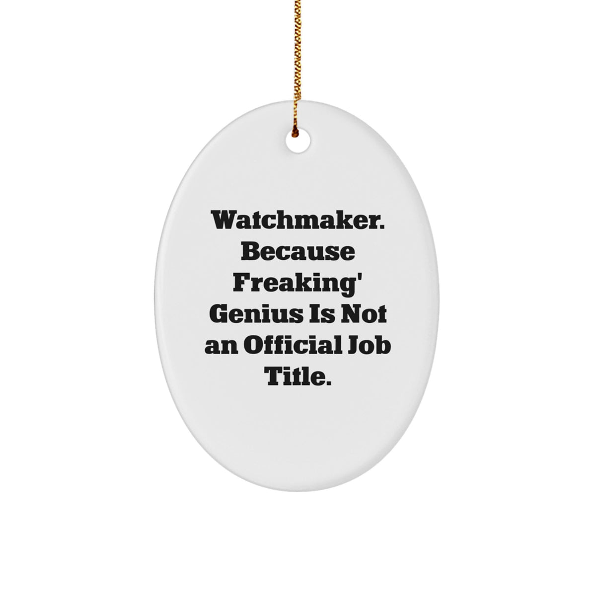 Funny Watchmaker Gifts from Friends for Christmas - Oval Ornament for Watchmaker Men or Women - Image 1