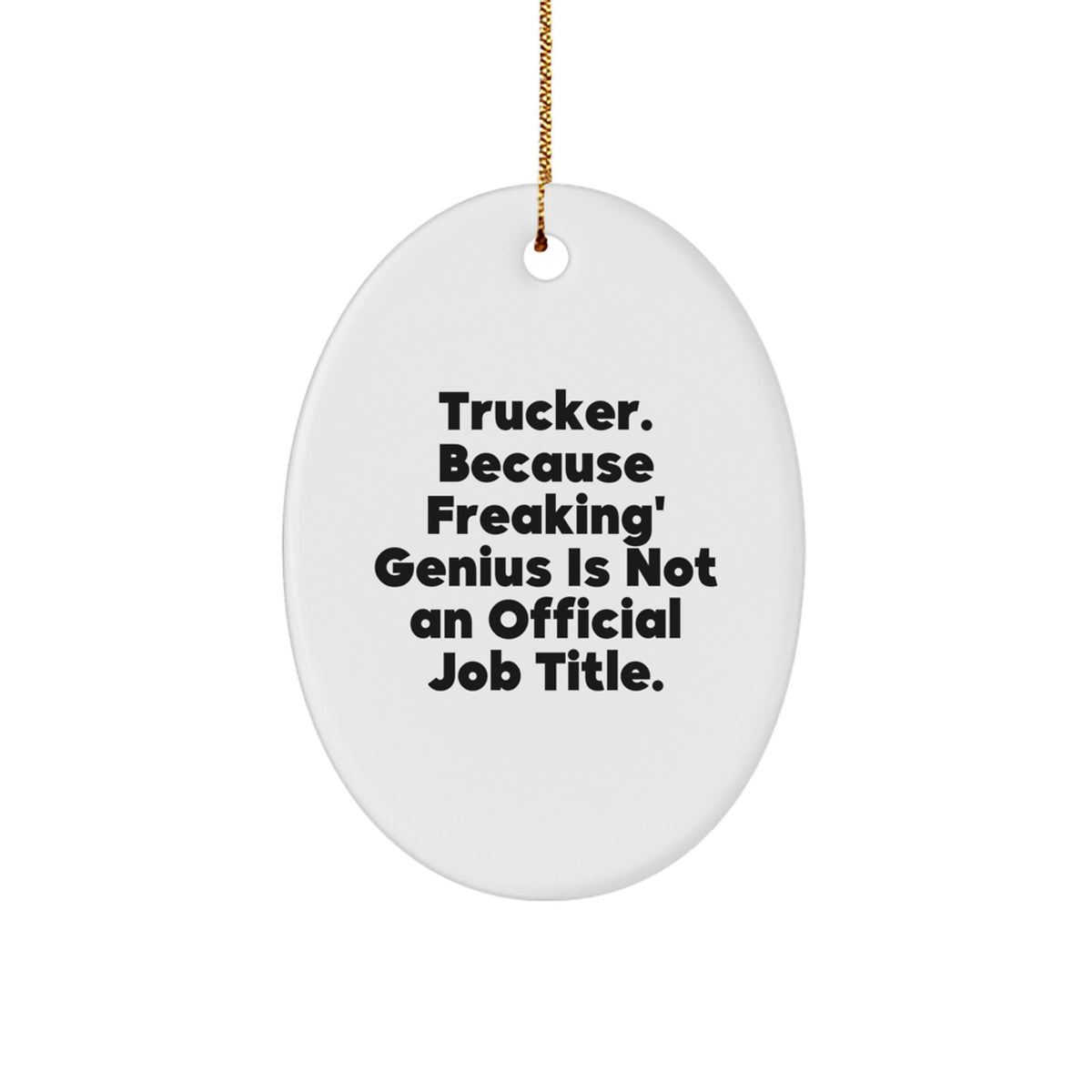 Funny Trucker Gifts for Men, Oval Ornament - Gifts from Friends, Family, Coworkers to Trucker, Unique Christmas Decorations - Image 1