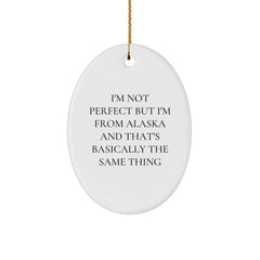 Funny Alaska Gifts for Friends - Oval Ornament 'I'm Not Perfect but I'm from Alaska' - Image 1