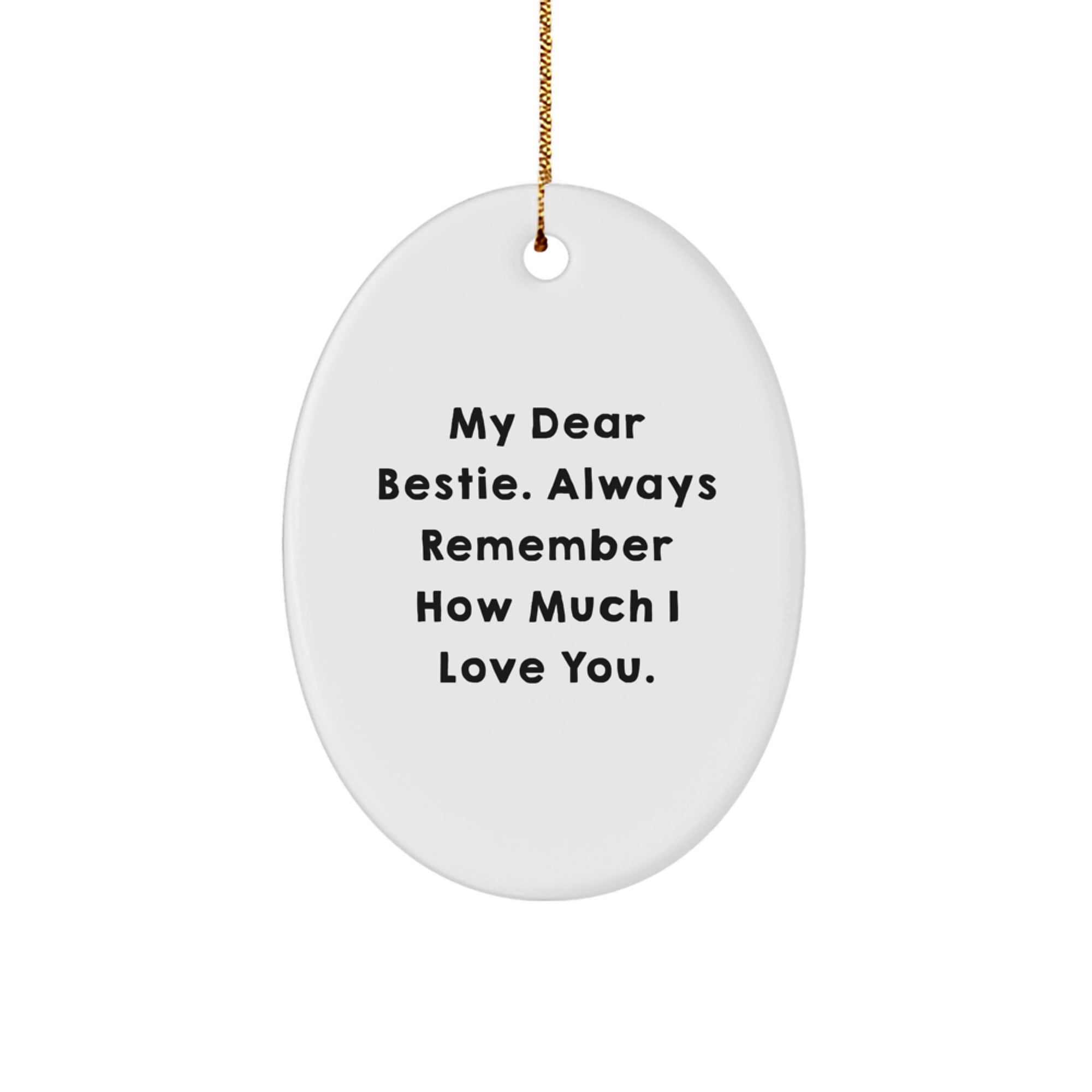 Funny Bestie Oval Ornament, 'My Dear Bestie...' Gifts from Friends, Perfect for Christmas - Image 1