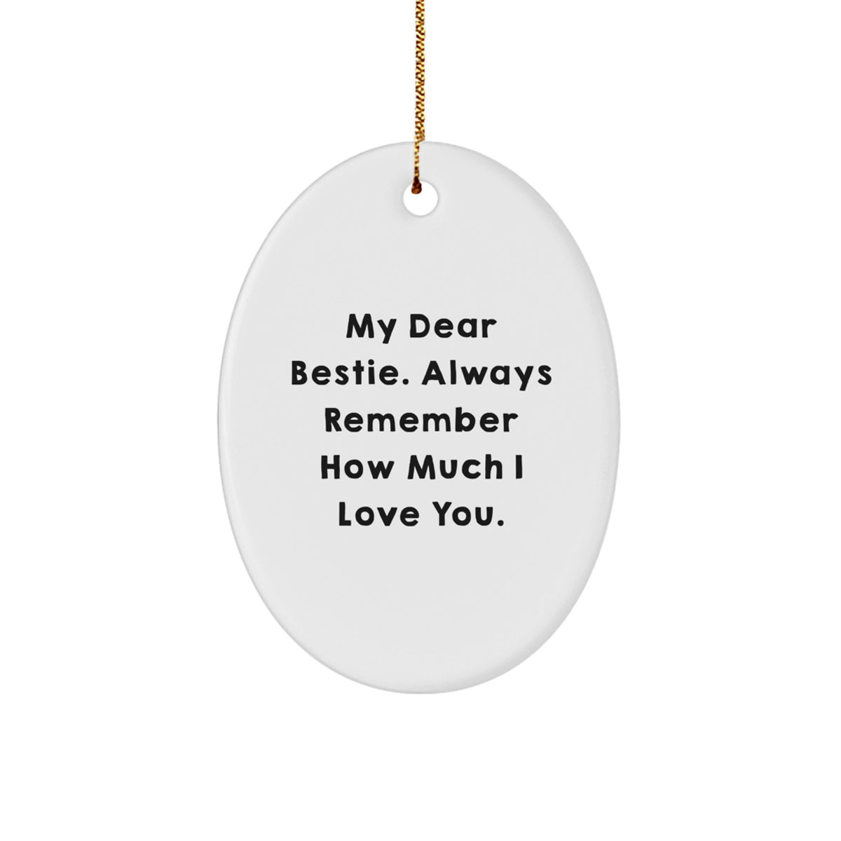 Funny Bestie Oval Ornament, 'My Dear Bestie...' Gifts from Friends, Perfect for Christmas - Image 1