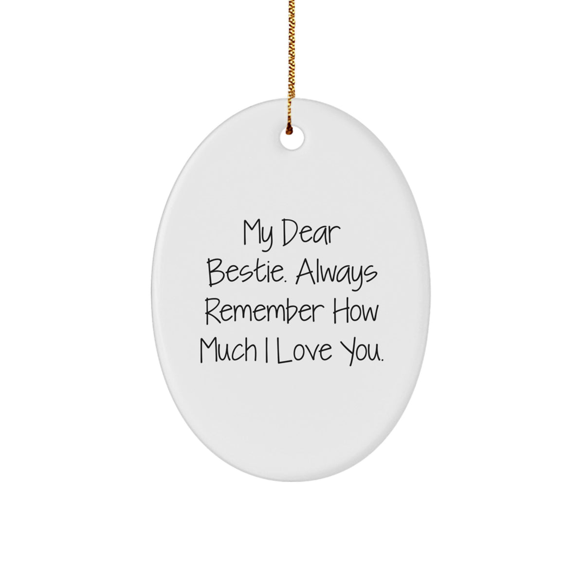 Funny Bestie Gifts from Men - 'My Dear Bestie, Always Remember...' Oval Ornament for Bestie's Christmas - Image 1