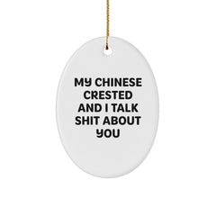 Funny Chinese Crested Dog Gifts for Owners from Men, Unique Oval Ornament with 'My Chinese Crested And I Talk Shit About You' Quote, Perfect for Christmas - Image 1