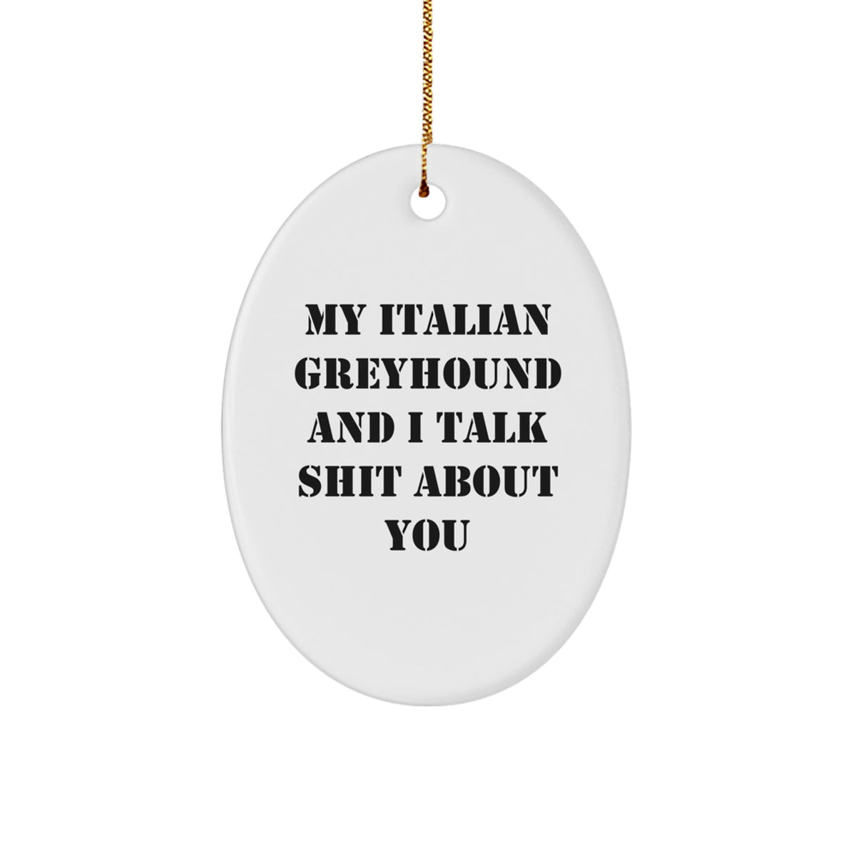 Italian Greyhound Dog Oval Ornament Funny Quote Gifts for Men Friends Family Christmas - Image 1