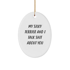 Funny Silky Terrier Dog Gifts from Friends, Christmas Unique Oval Ornaments with Quotes, Funny Silky Terrier Dog Lover - Image 1